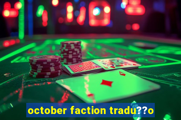 october faction tradu??o