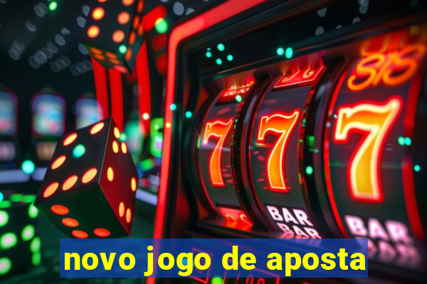 novo jogo de aposta