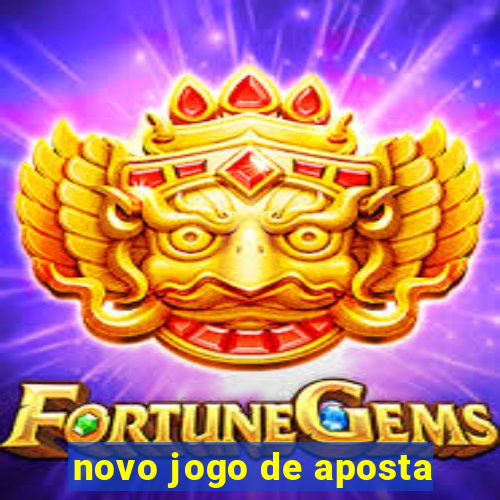 novo jogo de aposta