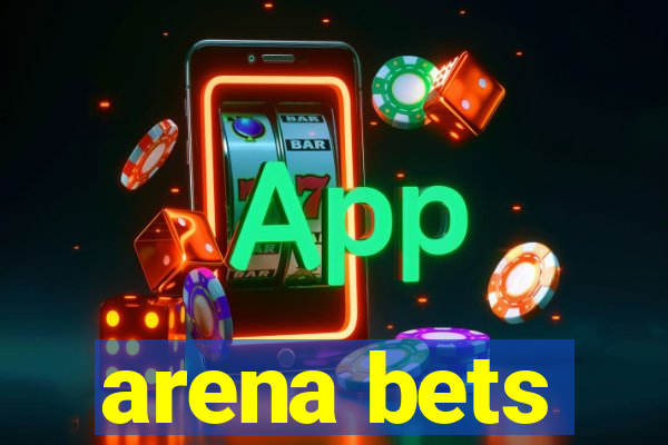 arena bets