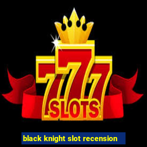 black knight slot recension