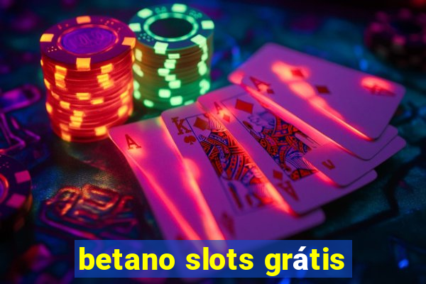 betano slots grátis