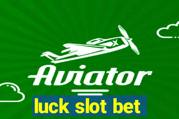 luck slot bet