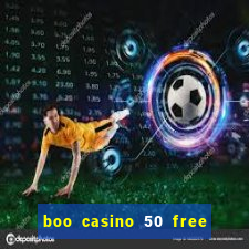 boo casino 50 free spins no deposit