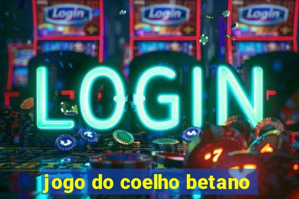 jogo do coelho betano