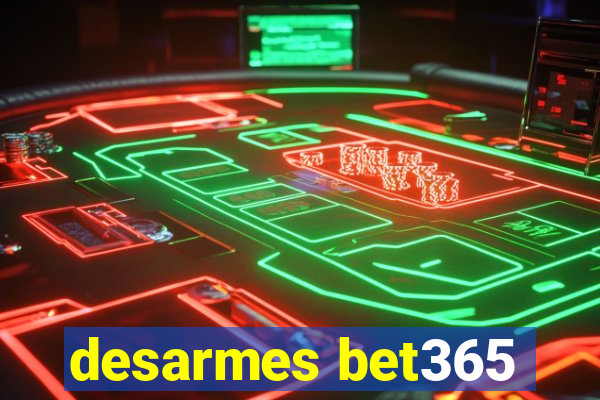 desarmes bet365