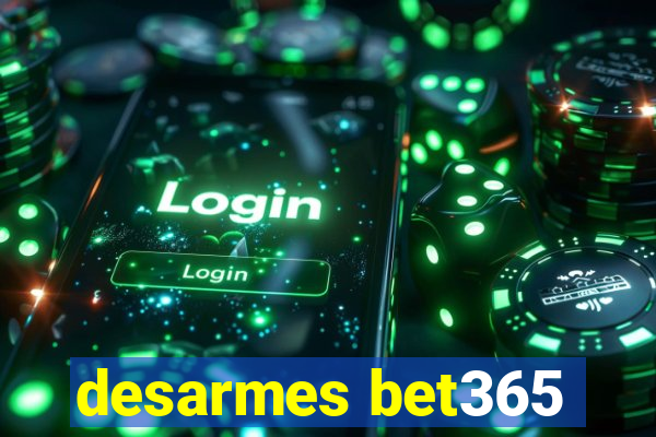 desarmes bet365