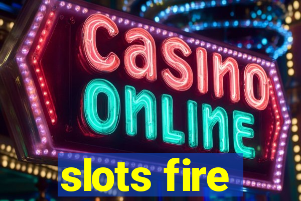 slots fire