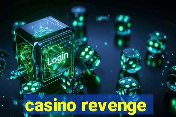 casino revenge