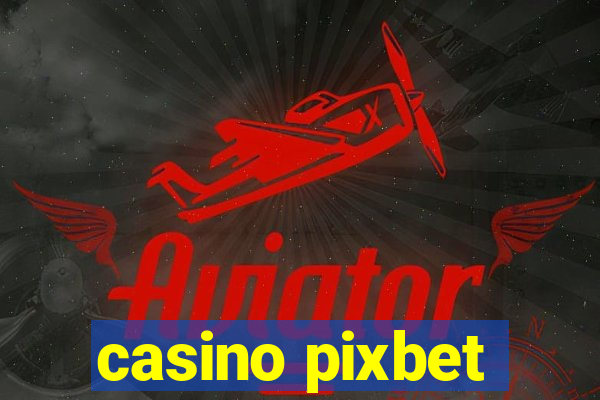 casino pixbet