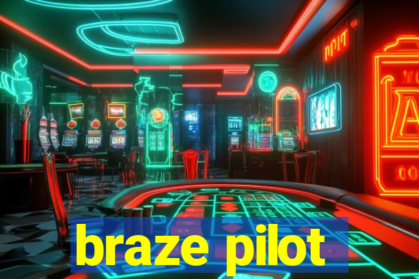 braze pilot