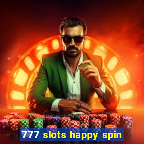 777 slots happy spin