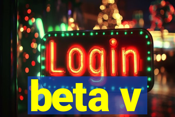 beta v