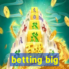 betting big