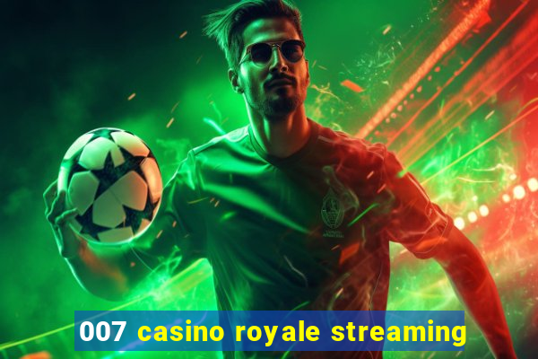 007 casino royale streaming