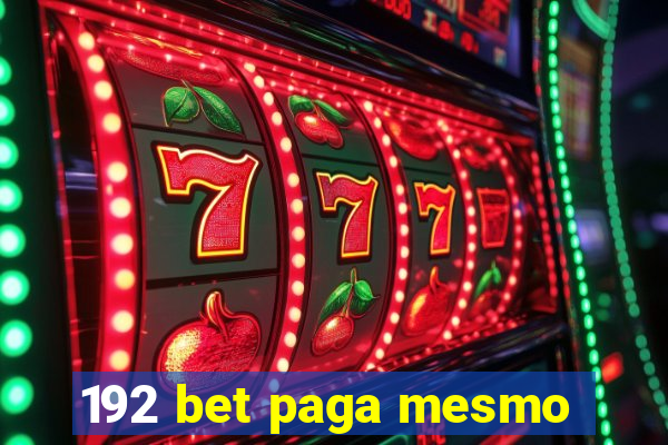 192 bet paga mesmo