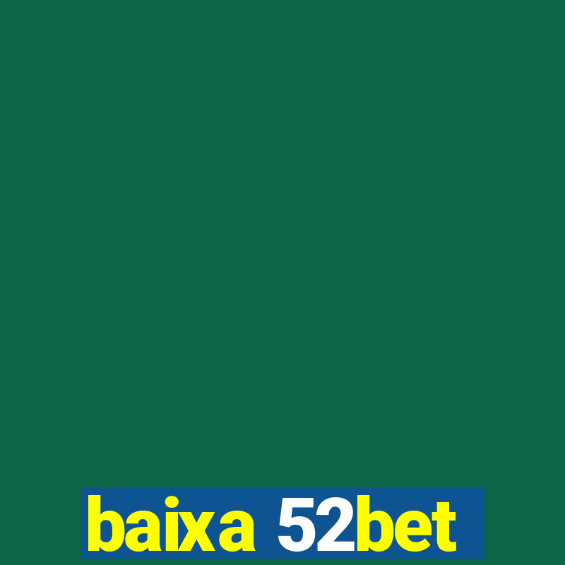 baixa 52bet