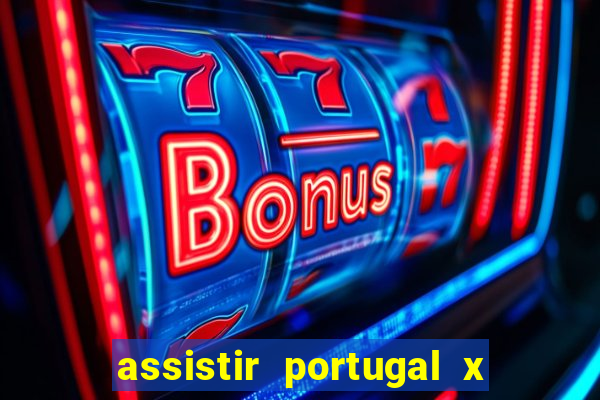 assistir portugal x franca ao vivo