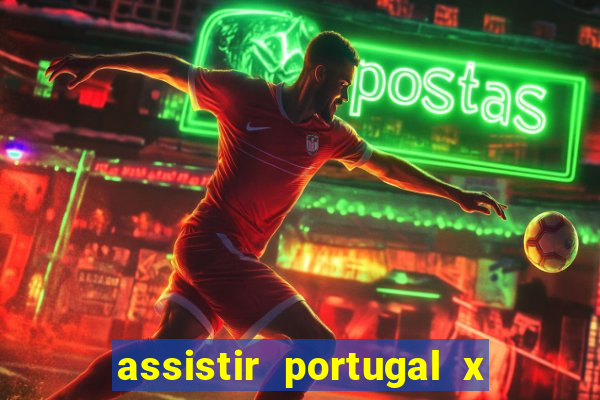 assistir portugal x franca ao vivo