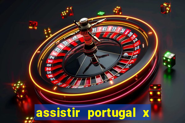 assistir portugal x franca ao vivo