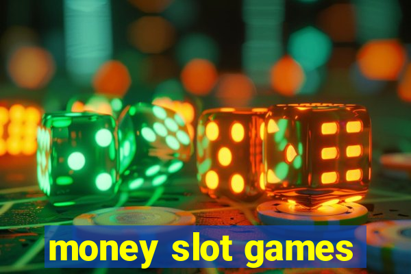 money slot games