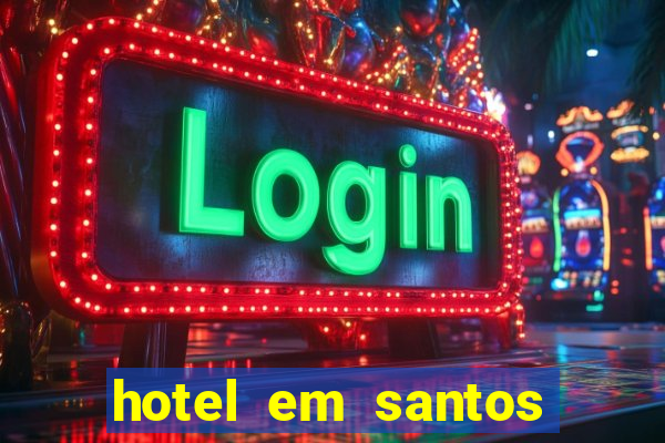 hotel em santos perto da vila belmiro