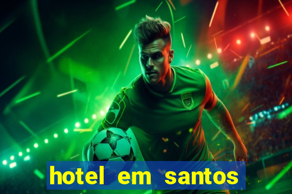 hotel em santos perto da vila belmiro