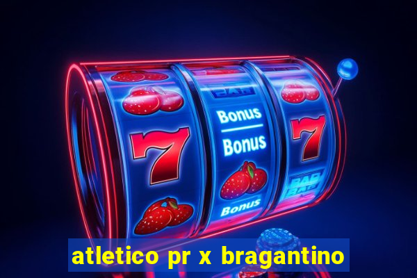 atletico pr x bragantino