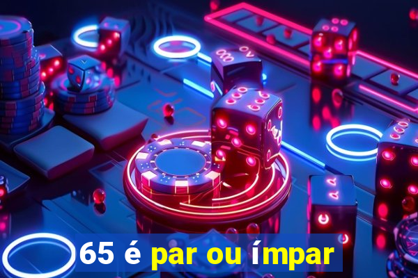 65 é par ou ímpar