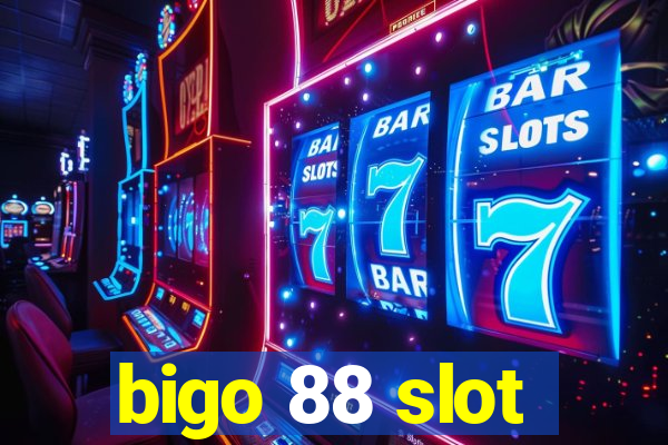 bigo 88 slot