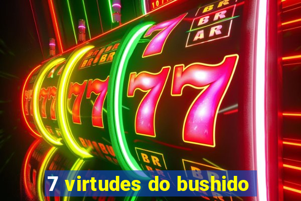 7 virtudes do bushido