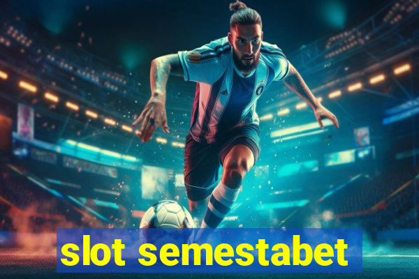 slot semestabet