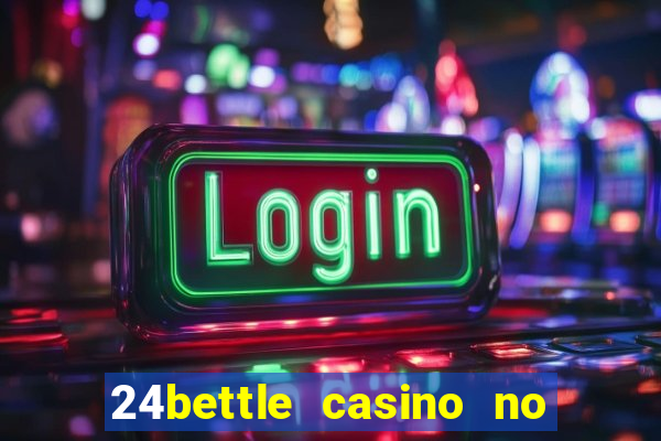 24bettle casino no deposit bonus