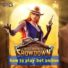 how to play bet online