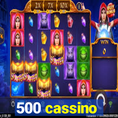 500 cassino