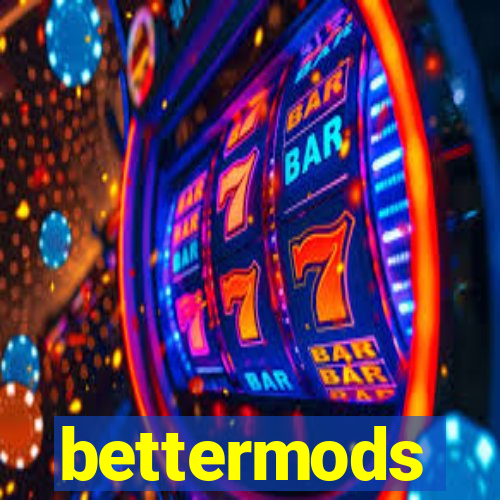 bettermods