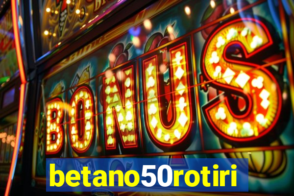 betano50rotiri