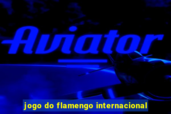 jogo do flamengo internacional