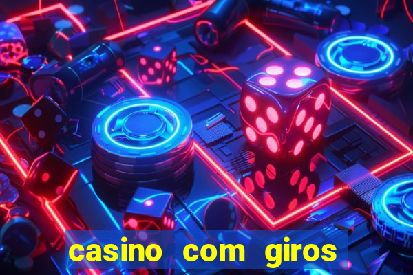 casino com giros gratis no cadastro