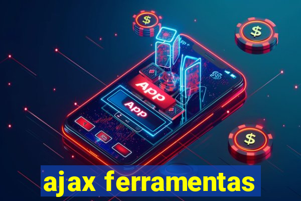 ajax ferramentas