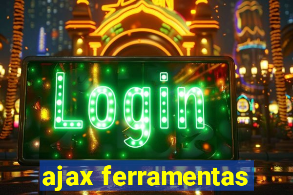 ajax ferramentas