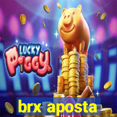 brx aposta