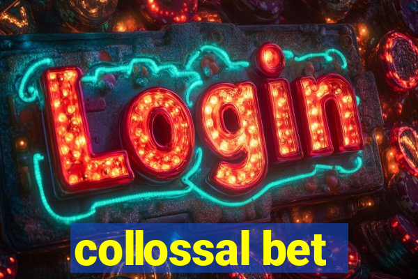 collossal bet