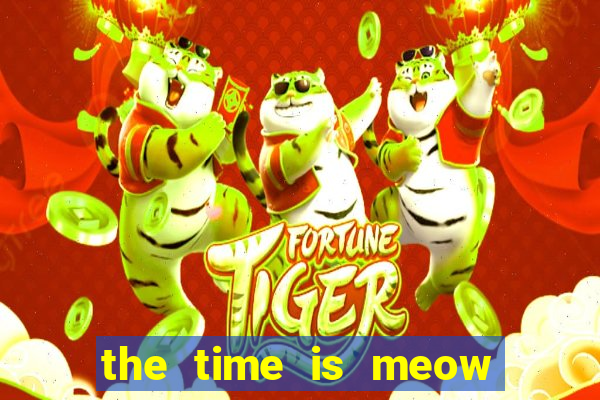 the time is meow slot free play