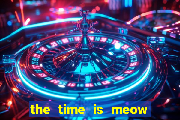 the time is meow slot free play