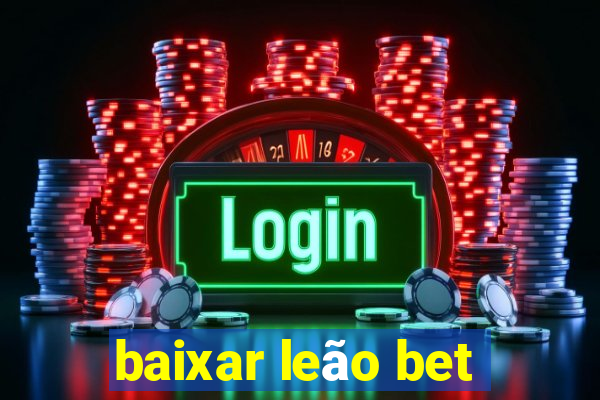 baixar leão bet