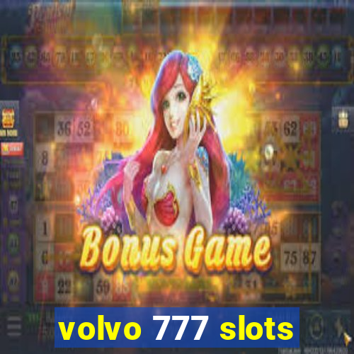 volvo 777 slots