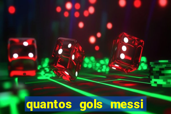 quantos gols messi tem na carreira