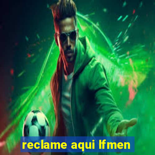 reclame aqui lfmen