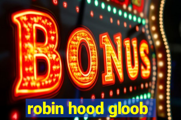 robin hood gloob